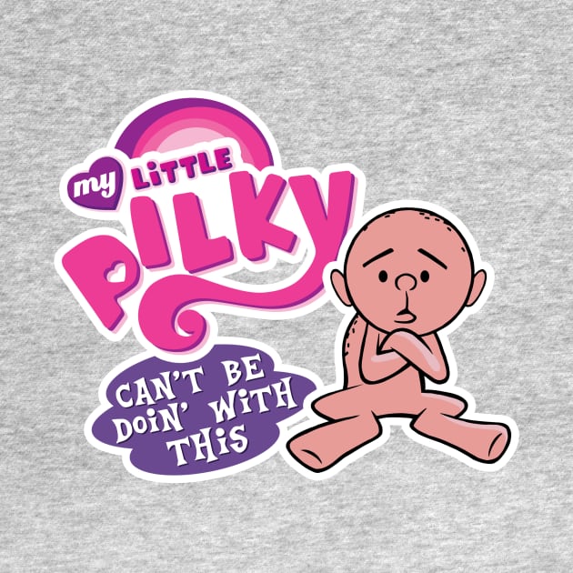 My Little Pilky - Can't be doin' with this by spookyruthy